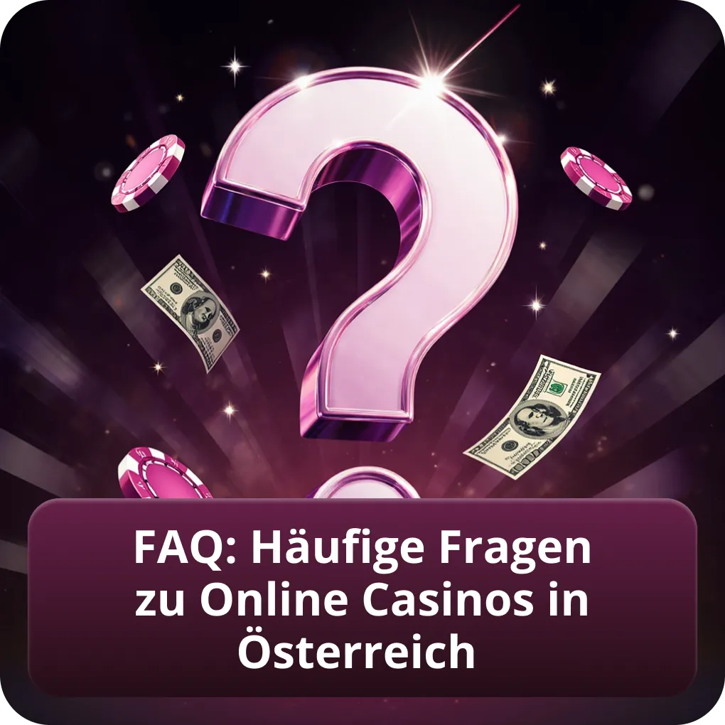 FAQ: Häufige Fragen zu Online Casinos in Österreich